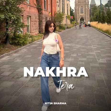 Nakhra Tera | Boomplay Music