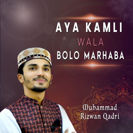 Aya Kamli wala Bolo Marhaba | Boomplay Music