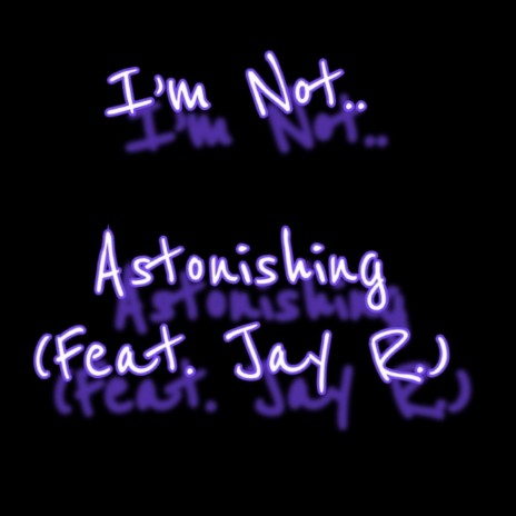 Astonishing ft. Jay R.