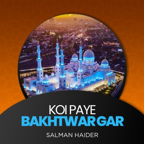 Koi Paye Bakhtwar Gar | Boomplay Music