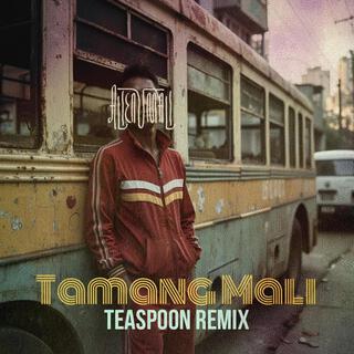 Tamang Mali (Teaspoon Remix)