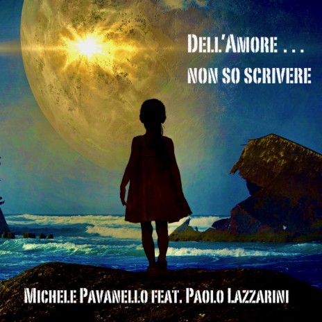 Dell'amore non so scrivere ft. Paolo Lazzarini | Boomplay Music