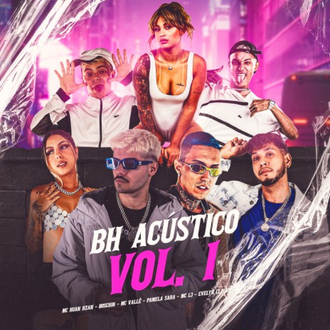 Bh Acústico Vol. 1 ft. MC RUAN RZAN, Mc L3, Pamela Sara, Boschin & MC Valle | Boomplay Music