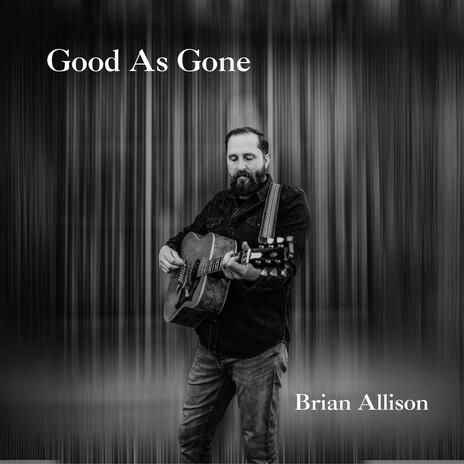 Good As Gone | Boomplay Music