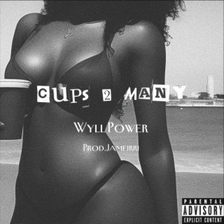 Cups 2 Many lyrics | Boomplay Music