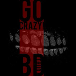 GO CRAZY!