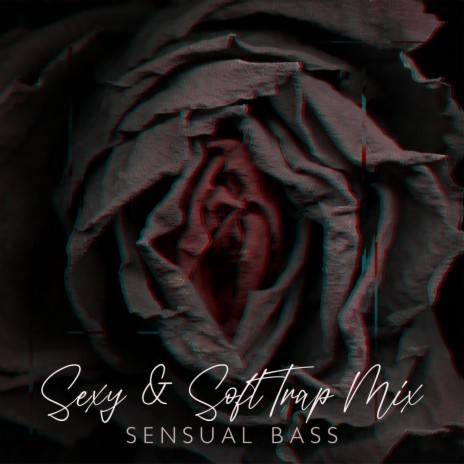 Sexy & Soft Trap Mix