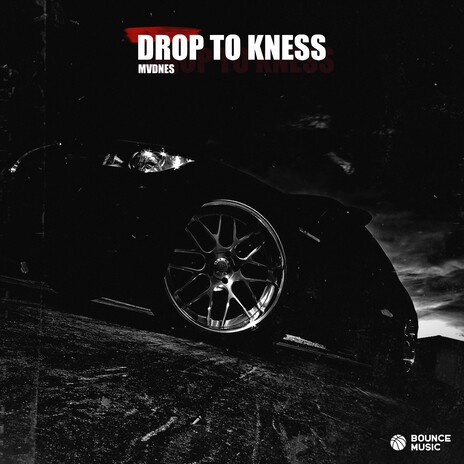 Drop To Kness | Boomplay Music