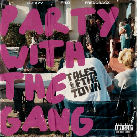 PARTY WITH THE GANG ft. G-Eazy, P-LO & FREDOBAGZ | Boomplay Music