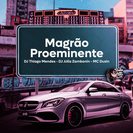 Magrão Proeminente ft. DJ Júlia Zambonin & MC Duzin | Boomplay Music