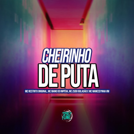 Cheirinho de Puta ft. MC Biano do Impéra, MC Zudo Boladão & MC Wanessynha VM | Boomplay Music