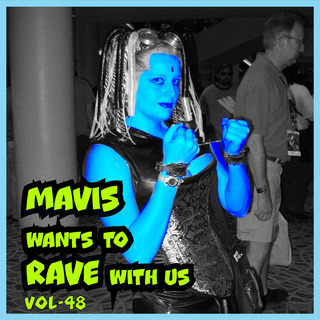 MAVIS Wants To RAVE With Us ! Vol. 48