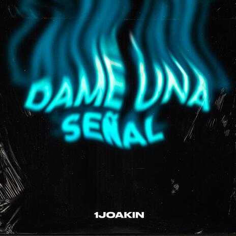 Dame Una Señal | Boomplay Music