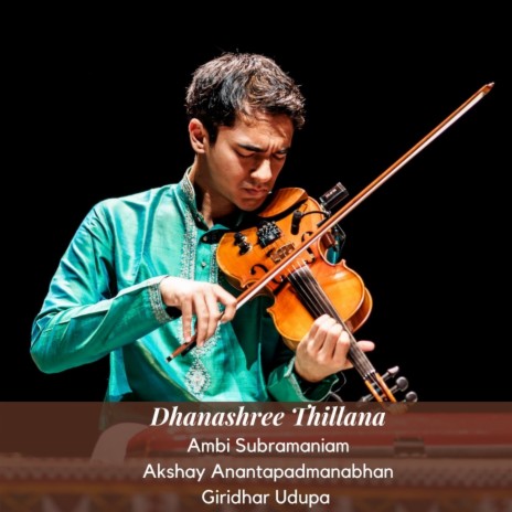 Dhanashree Thillana ft. Akshay Anantapadmanabhan & Giridhar Udupa | Boomplay Music