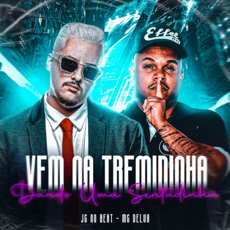 Vem na Tremidinha Dando uma Sentadinha ft. Mc Delux | Boomplay Music