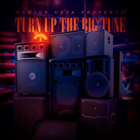 Turn up the Big Tune | Boomplay Music