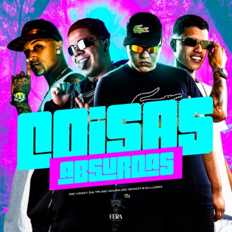 Coisas Absurdas ft. MC Vinny da TR, Dj Luizin & Mc Skcot | Boomplay Music