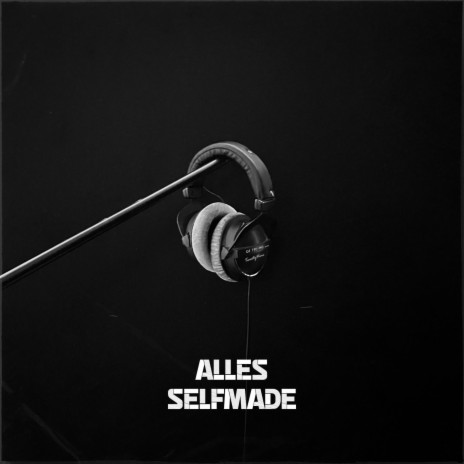 Alles Selfmade | Boomplay Music