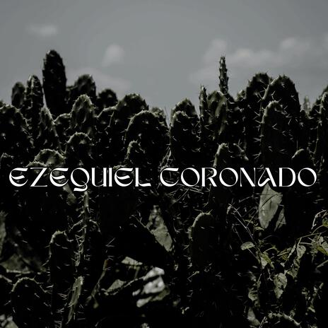 Ezequiel Coronado | Boomplay Music