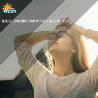 Increase Concentration Power with Yoga, Vol. 2