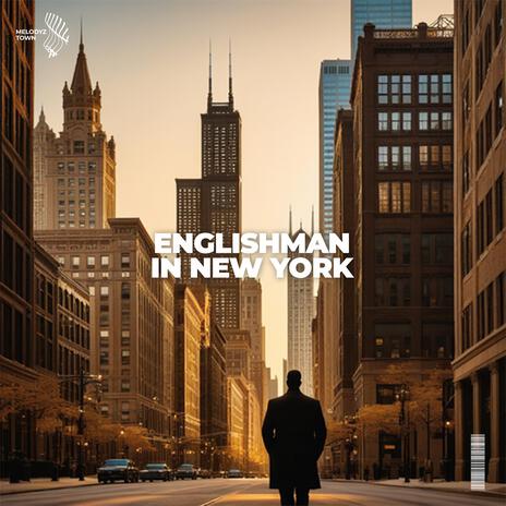 Englishman In New York ft. Melodyz Town | Boomplay Music