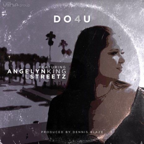 Do 4 U ft. Angelyn King & Lstreetz | Boomplay Music