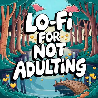 Lo-Fi for NOT Adulting