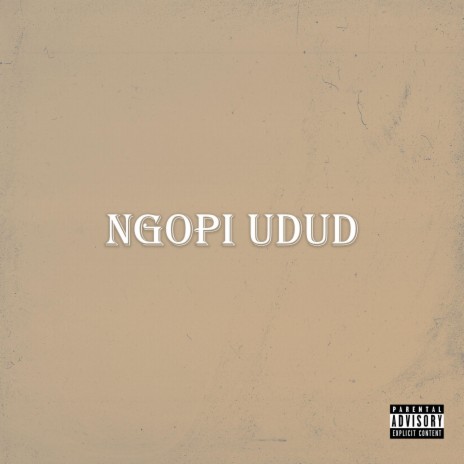 NGOPI UDUD 🅴 | Boomplay Music