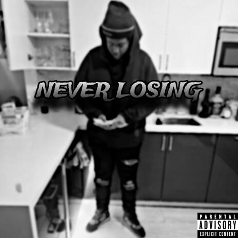 Never Losing | Boomplay Music