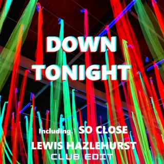 Down Tonight / So Close (Club Edit)