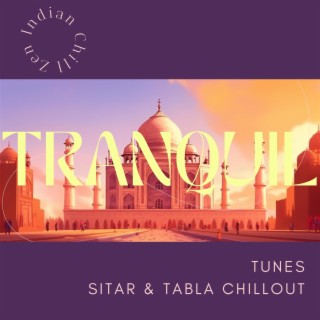 Tranquil Tunes: Sitar & Tabla Chillout