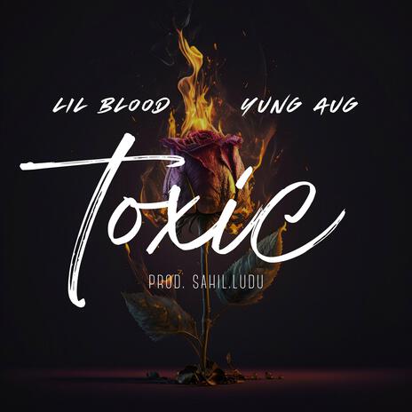 Toxic ft. Yung Aug | Boomplay Music