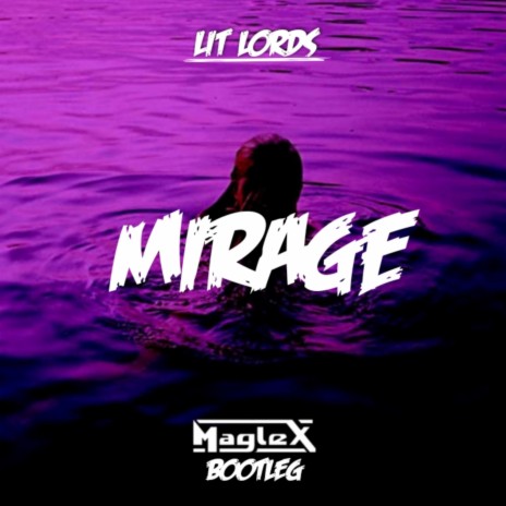 Lit Lords_Mirage (Maglex Bootleg) | Boomplay Music