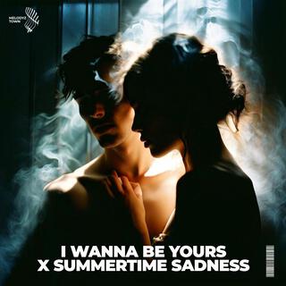 i wanna be yours x summertime sadness (sped up)