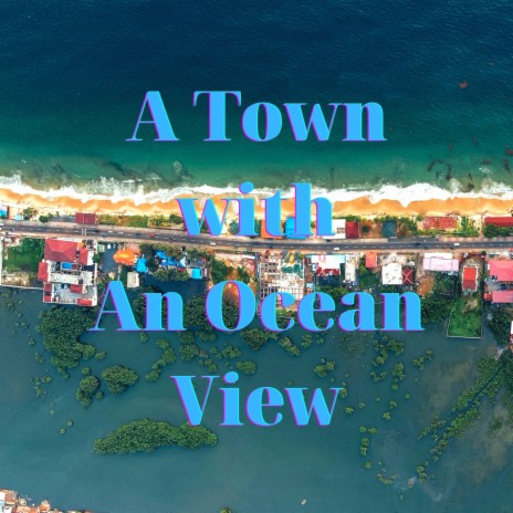 A Town With an Ocean View | Boomplay Music