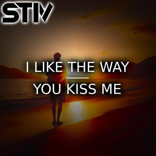 I Like The Way You Kiss Me