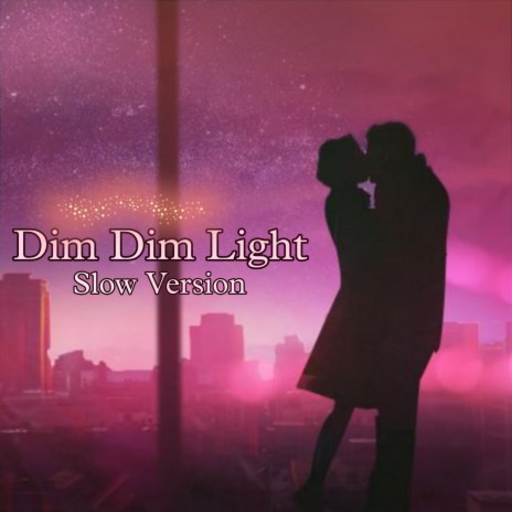 Dim Dim Light (Slow Version) | Boomplay Music