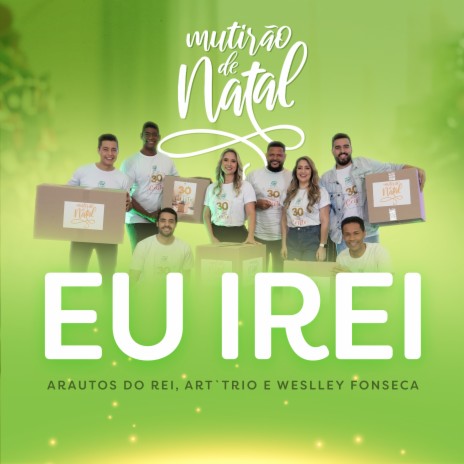 Eu Irei ft. Art Trio & Weslley Fonseca | Boomplay Music