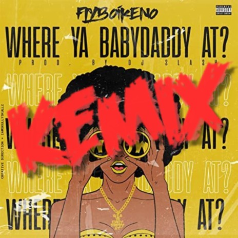 Where Ya Babydaddy Kemix | Boomplay Music