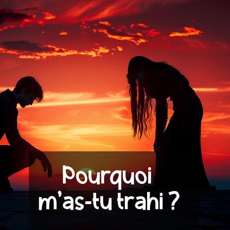 Pourquoi m'as-tu trahi ? | Boomplay Music