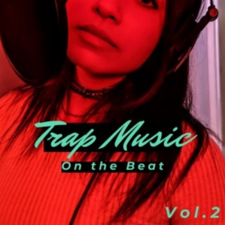 Trap Music on the Beat, Vol. 2
