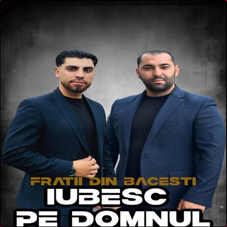 IUBESC PE DOMNUL | Boomplay Music