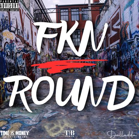 FKN Round | Boomplay Music