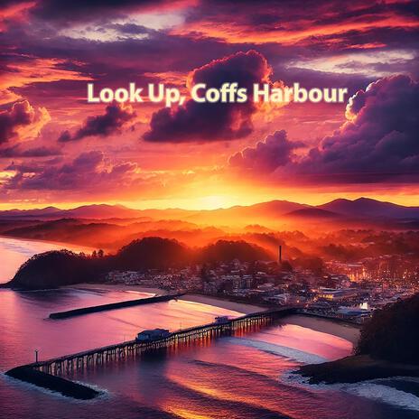 Look Up, Coffs Harbour | Boomplay Music