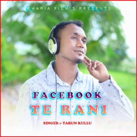 Facebook Te Rani (Kharia Song) | Boomplay Music