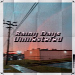 Rainy Days Unmastered