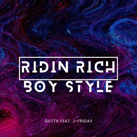 Ridin Rich Boy Style ft. J-Friday | Boomplay Music