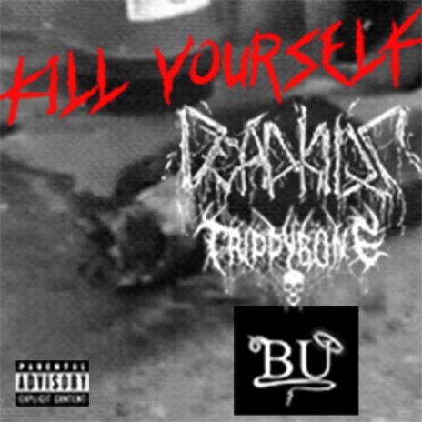 Kill Yourself ft. Trippybone & B.U. | Boomplay Music