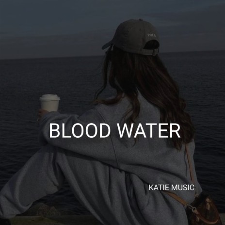 Blood water | Boomplay Music