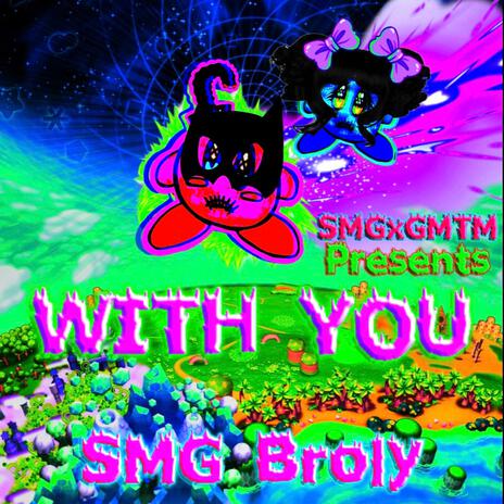 With You ft. SMG Broly | Boomplay Music